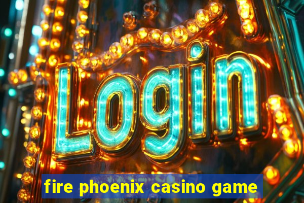 fire phoenix casino game